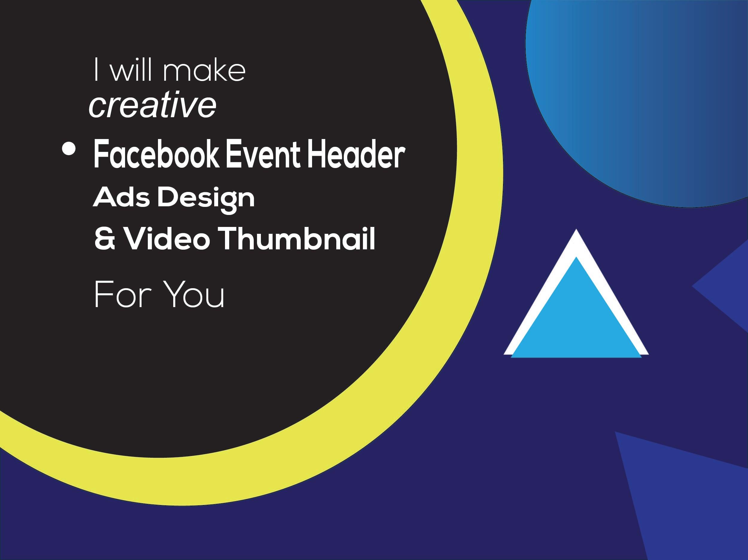 I will make creative event header,ads design & video thumbnail for you within 24hours.