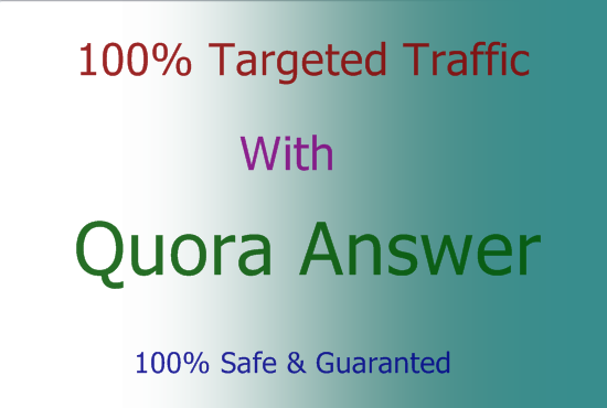 Guaranteed Targeted Traffic with 21+ Unique Quora Answer 