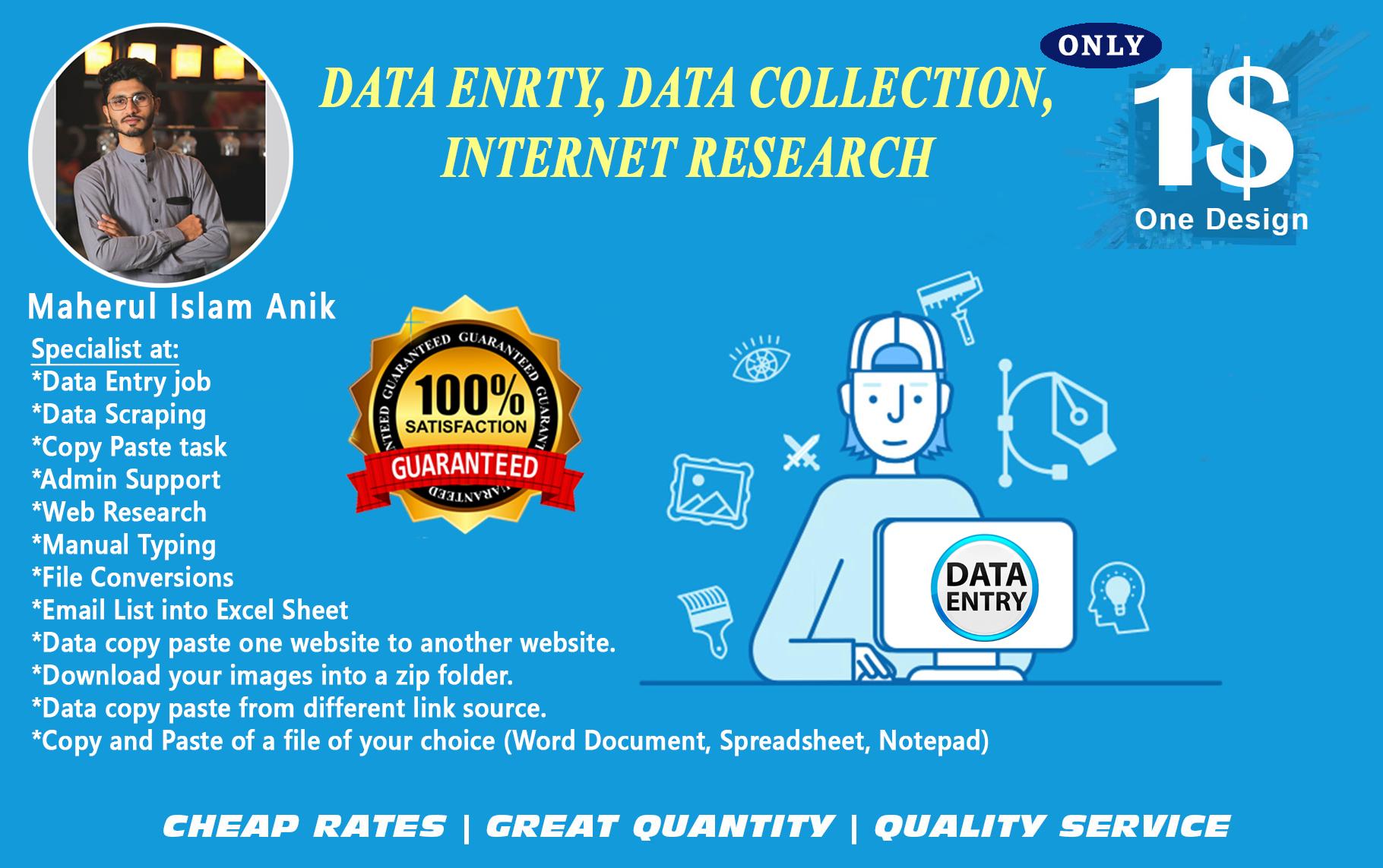 any kind of data entry or internet research for you site or sheet ETC. 