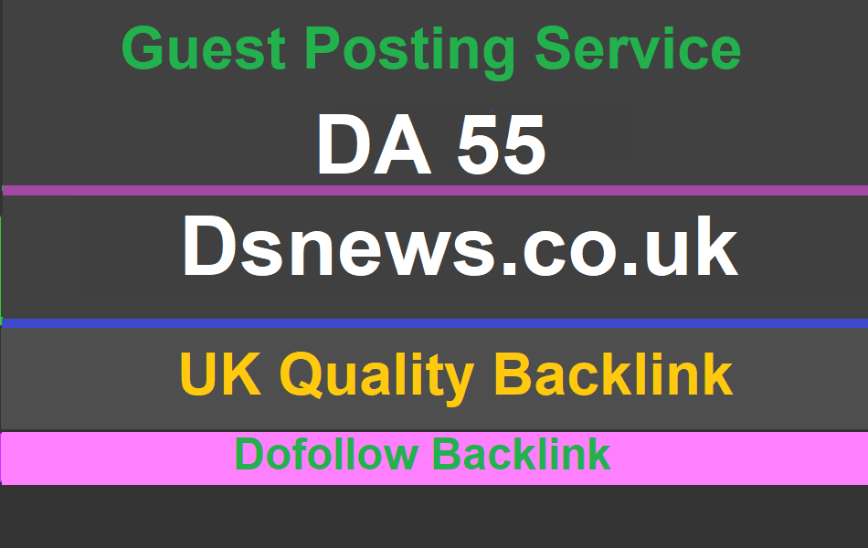 High quality Dofollo UK guest post on Dsnews, Dsnews.co.uk DA 55
