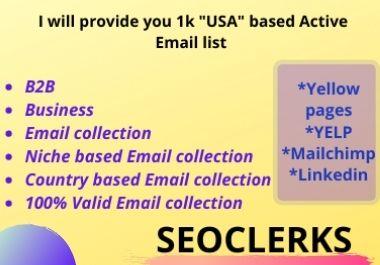 I will provide you 1k "USA" based valid,active email list