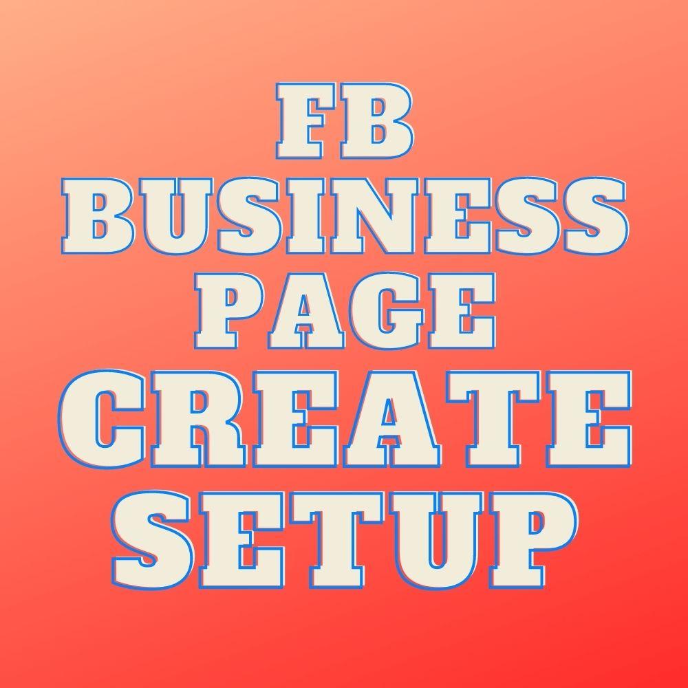 I will create and setup facebook business page
