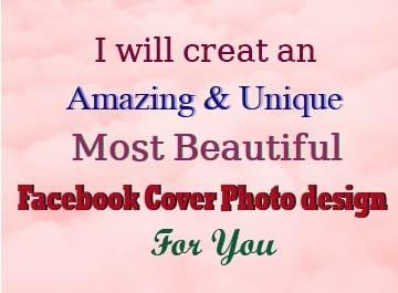 I will create an amazing & unique most beautiful Facebook Cover Photo Designee for you 
