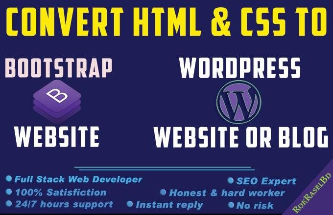 I will convert from HTML to Bootstrap website or WordPress website or blog