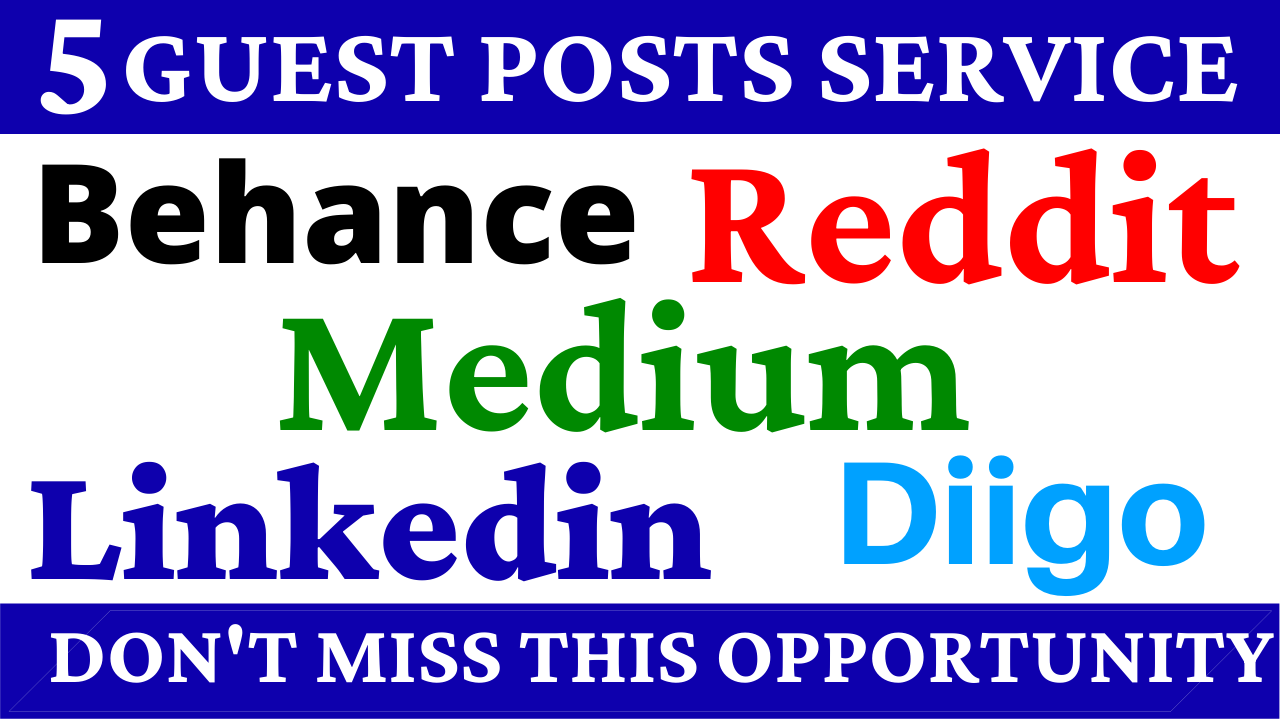 5 Guest Posts on High DA PA Sites With Reddit, Medium, Diigo, Behance And Linkedin