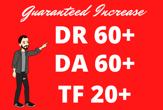 I will increase DR Domain Rating 50+, DA Domain Authority 50+, Trust Flow 20+
