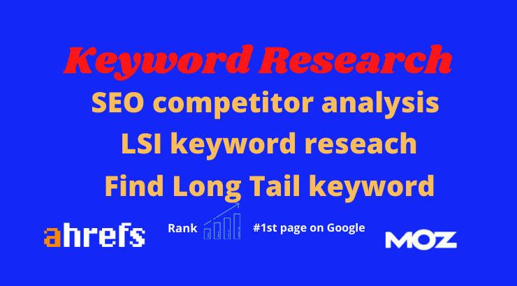 I will do keyword research,competitor analysis,find longtail,lsi kw