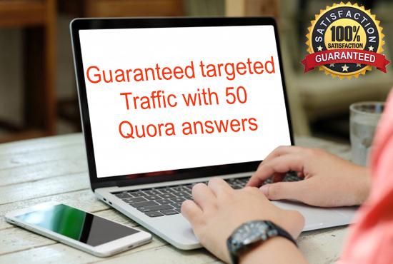 I will provide you Guaranteed Targeted Traffic with 50 Quora Answers