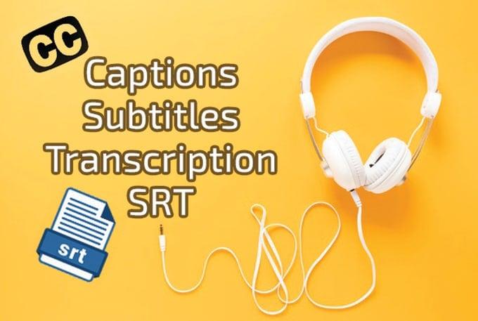 I will add captions or add subtitles to videos, no script needed