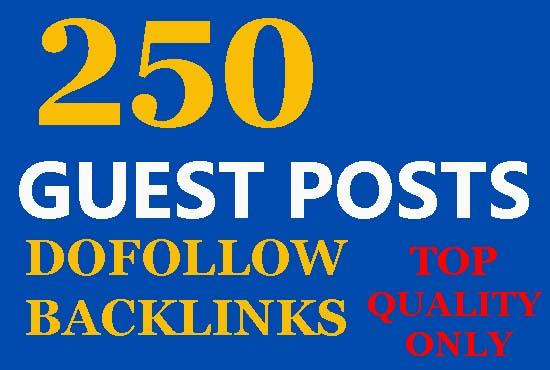 I will do 250 high quality guest posts dofollow backlinks