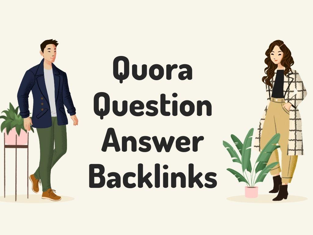 I will do 10 quora question answer and backlink