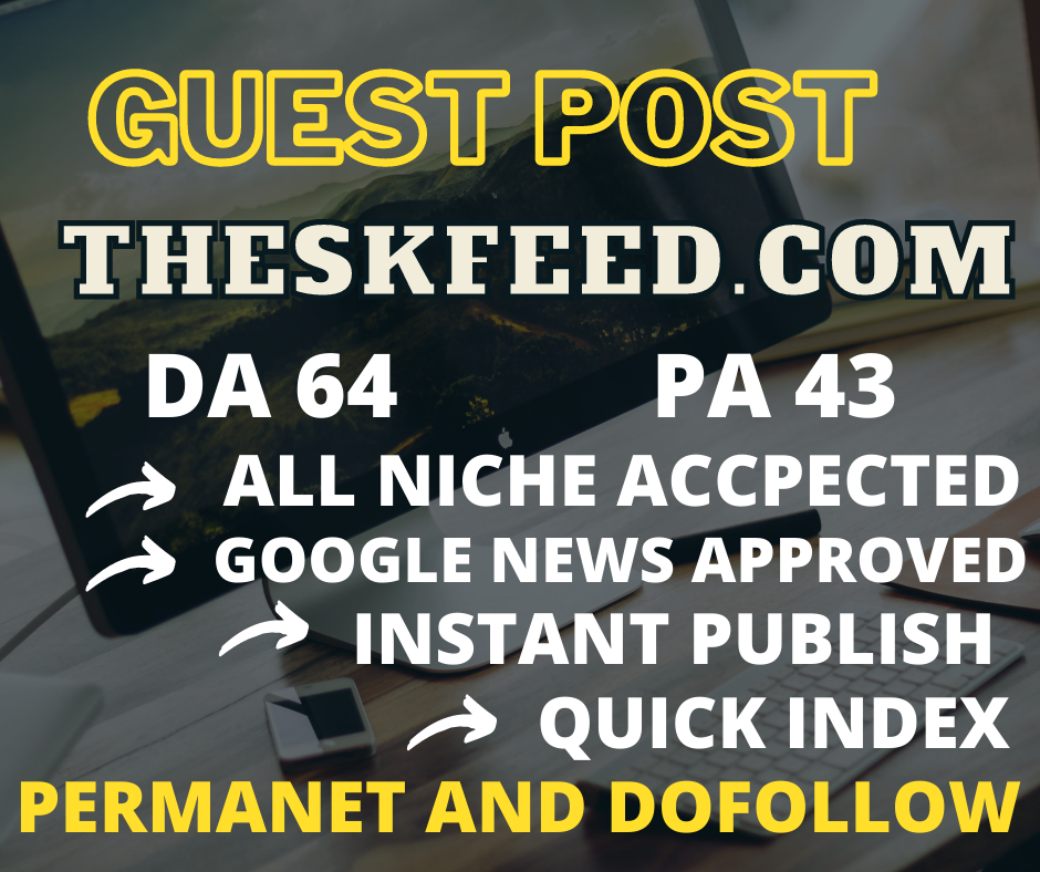 I will do guest post on Theskfeed.com da 64 pa 43