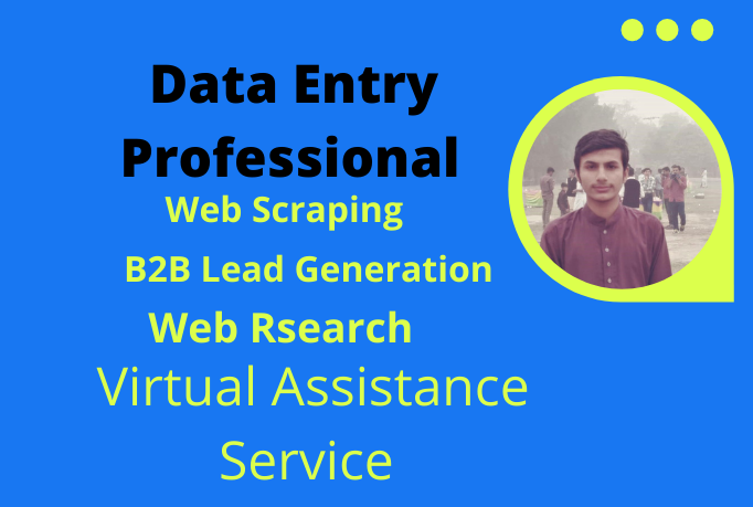 I Will be your virtual assistant for various task in Data entry Web Scraping Lead generation 