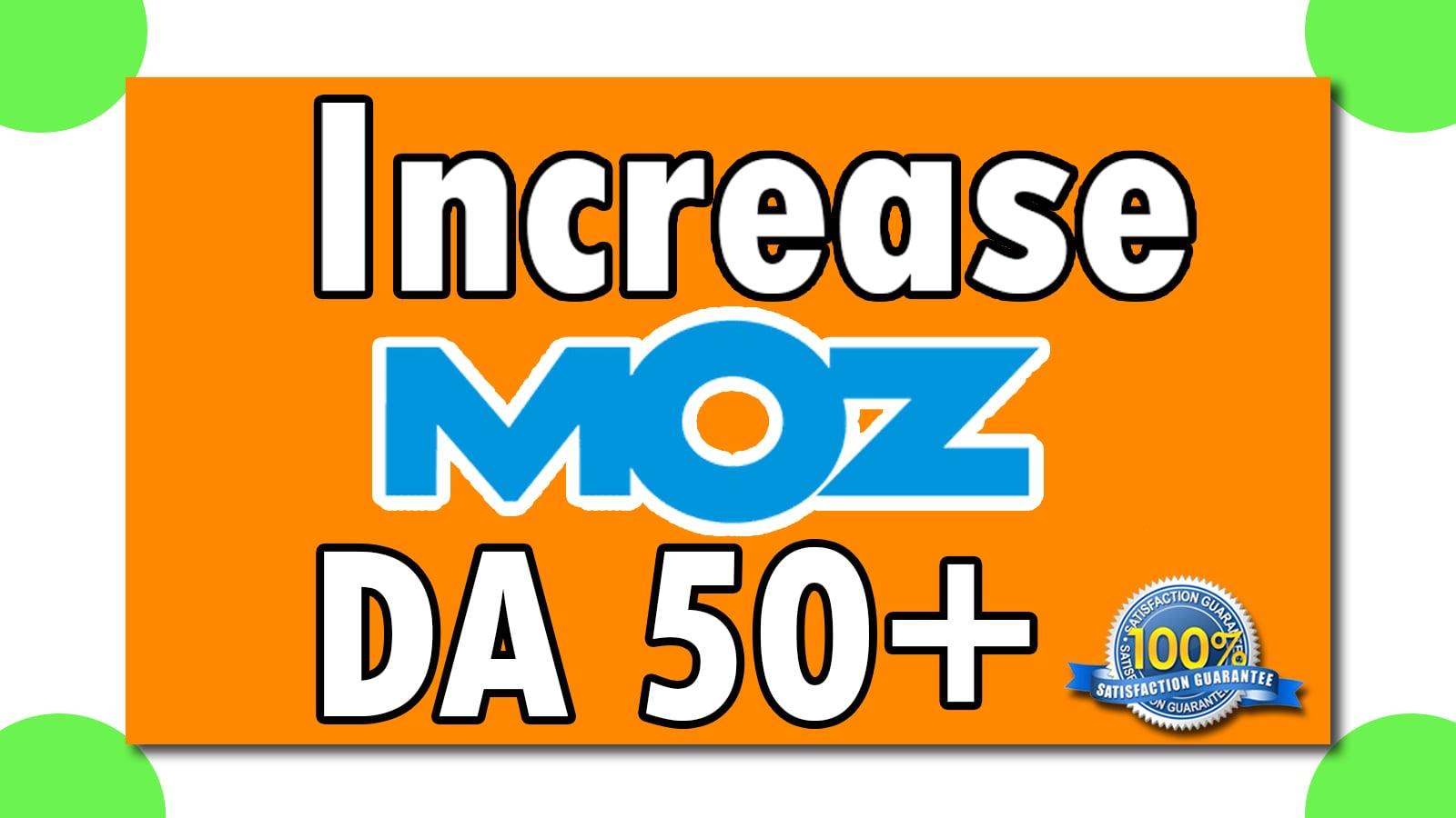 I will increase your domain authority, MOZ DA 50 + Plus