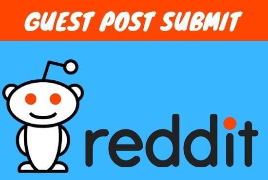 I'll do 10 high quality Guest post on reddit.com 