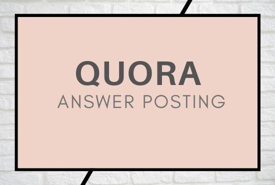 I will do 10 High Quality Quora Answer Posting with your keyword & URL