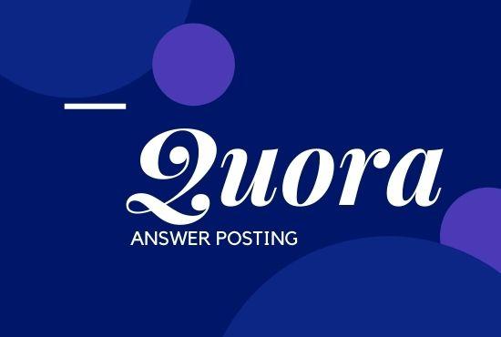 I will do 10 High Quality Quora Answer Posting with your keyword & URL