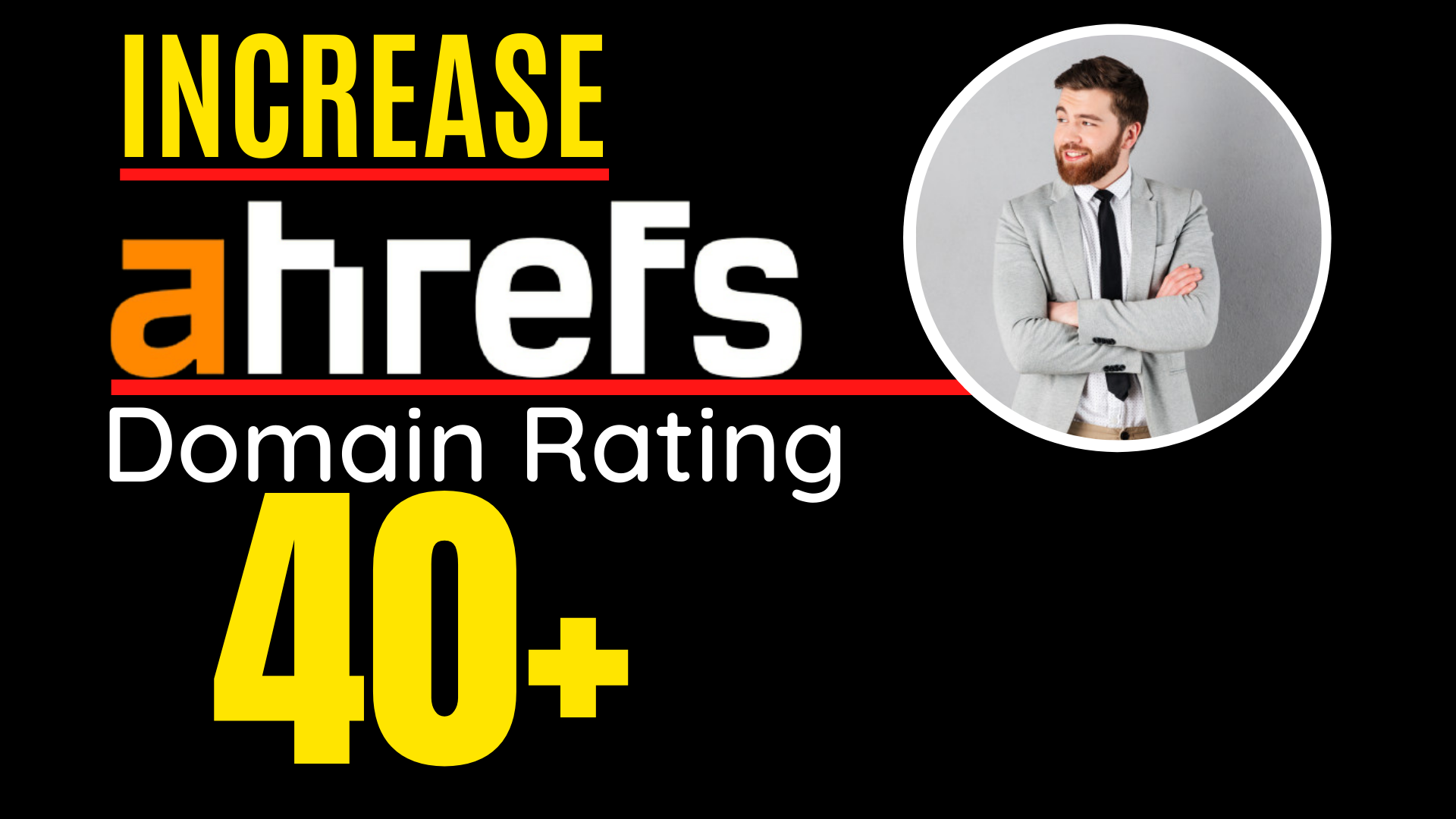 I will increase ahrefs domain rating, increase ahrefs DR 40 plus