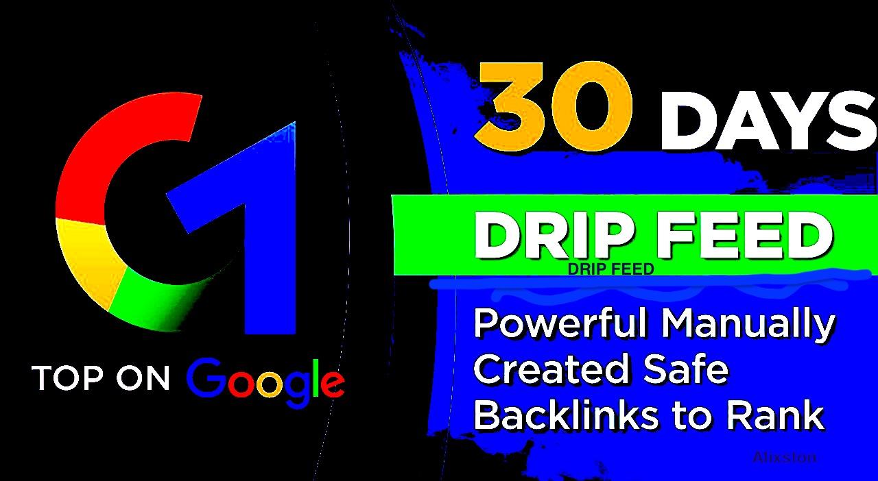 30 Day Drip Feed Powerful MANUALLY created Safe Backlinks to Rank TOP on GOOGLE seo