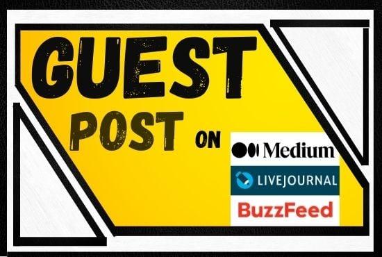 I will publish a guest post on BuzzFeed, medium, Livejournal sites.