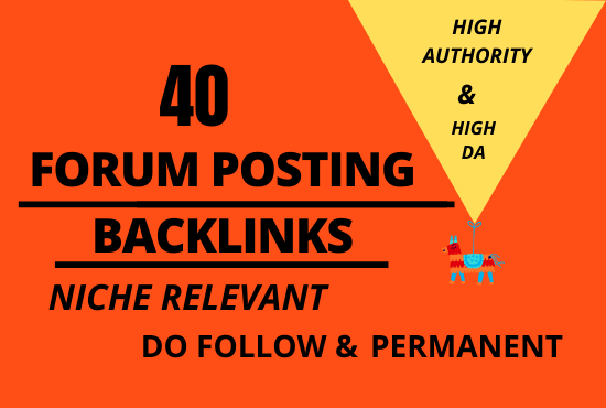 MANUALLY 40 HIGH QUALITY & NICHE RELEVANT WITH HIGH DA/PA FORUM POSTING BACKLINKS 