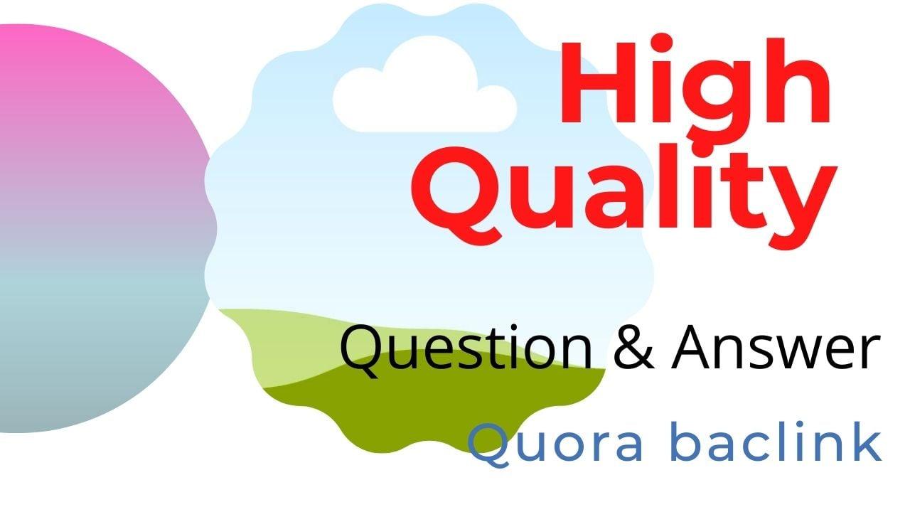  I will give high position 20 Quora baclinks 