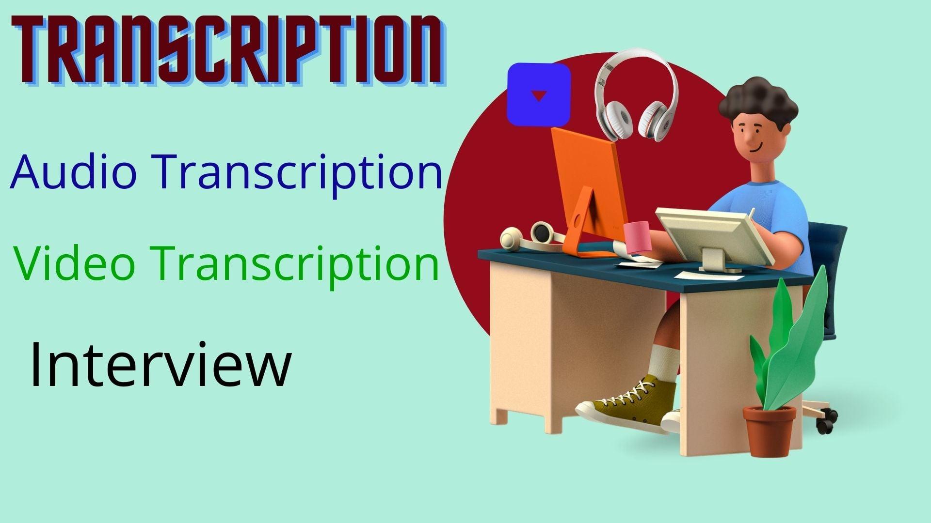 Provide Any High Quality Audio, Video Transcription For You 