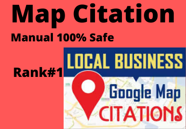 100 Manual Google Map Citations on Google Maps must rank your website in local SEO.