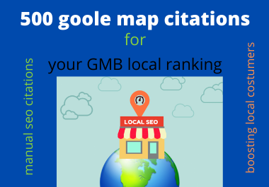 i will provide 500 google map local citations and optimize google rank #1
