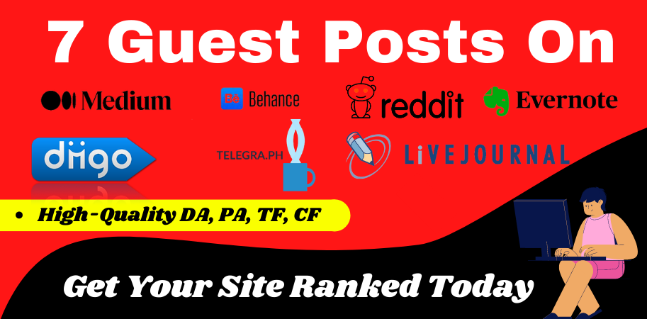 I will provide write and publish 7 guest posts on DA90+ blog websites