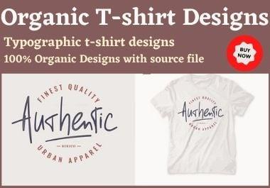 I will do organic Typographic T-shirt design source file included