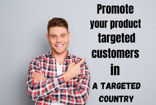 I Will promote your product and services to 1 million targeted customers in a targeted country 
