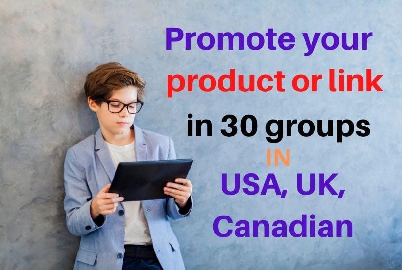 I will post your product or link in 30 USA UK Canadian groups 