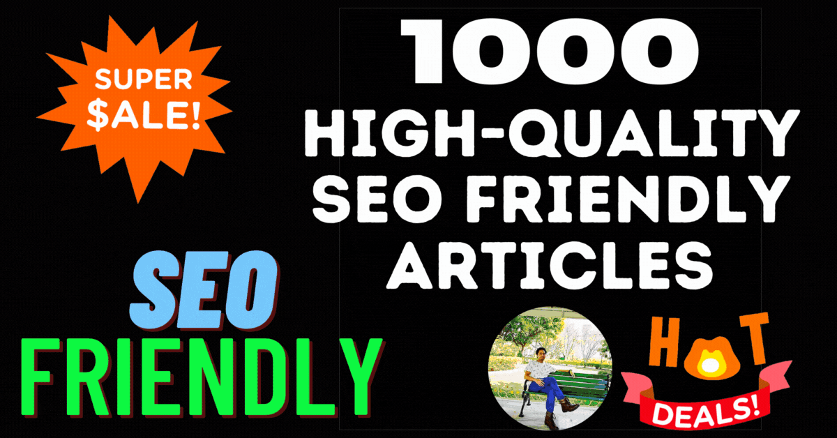 I will provide 1000 High-Quality SEO Friendly Articles