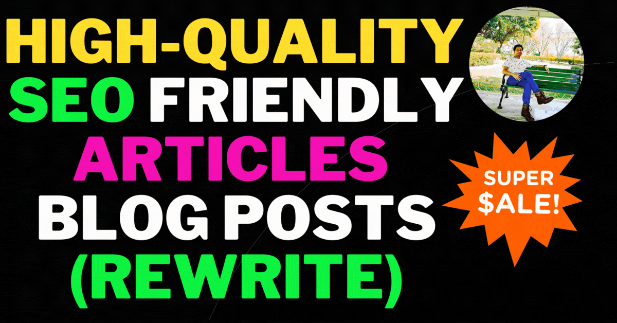 Rewrite High-Quality SEO Friendly Articles Or Blog Posts 