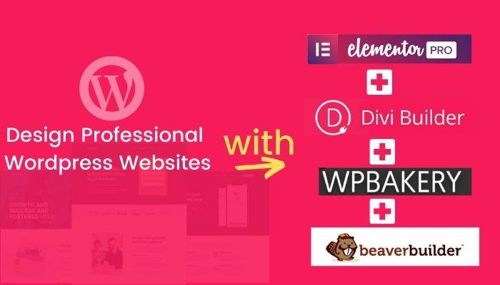 I will design professional wordpress websites using elementor pro, divi, wpbakery