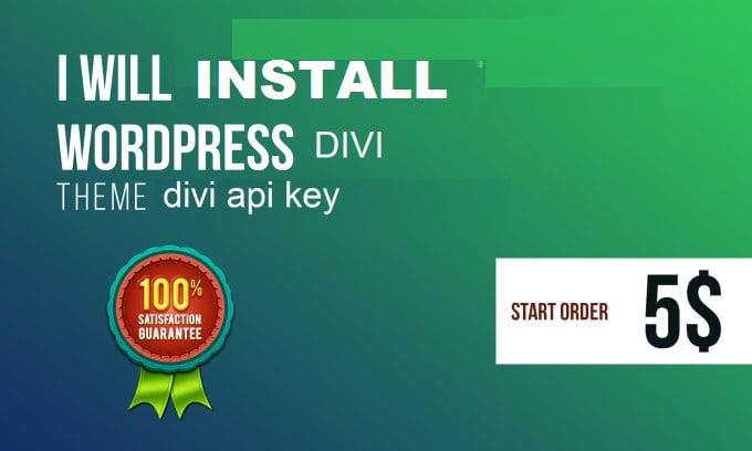 I will install wordpress divi theme demo,divi api key