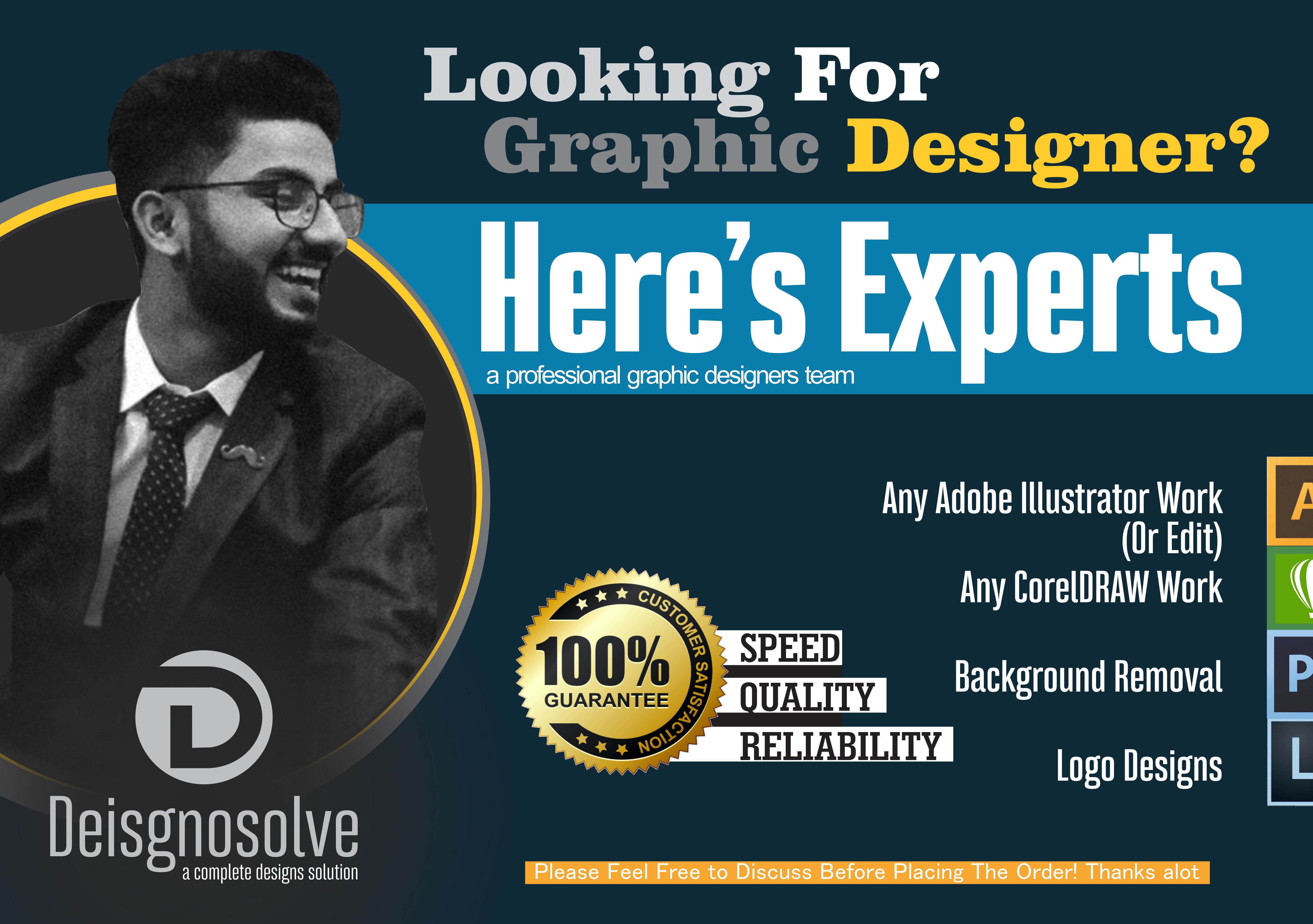 I will do anything in adobe illustrator, photoshop, coreldraw