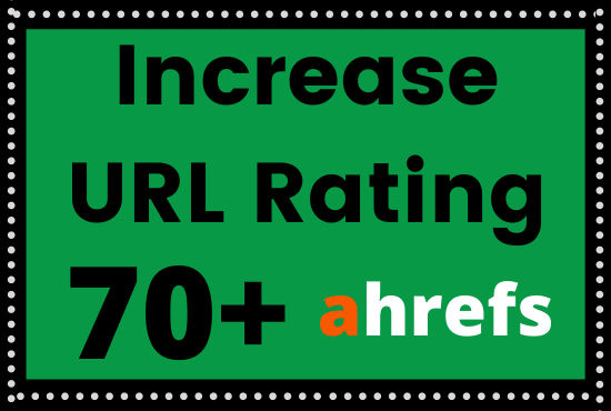 I will increase url rating ahrefs to ur 70 plus