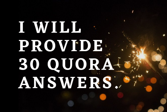 Promote your website very widely with 30 HQ quora answers. 