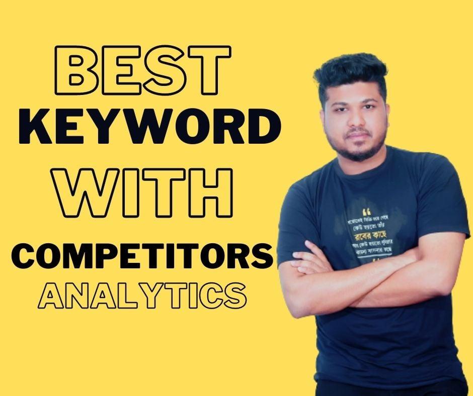 I will do 10 keyword research with competitors analytics 