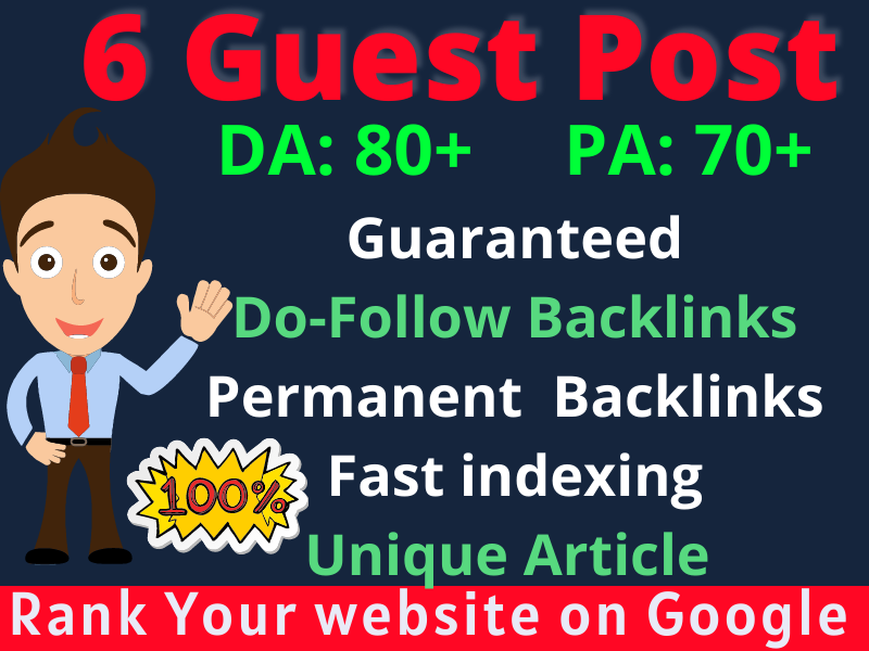 Writing and publish 6 guest posts on DA 80+ PA 70+ Site Rank On Google 