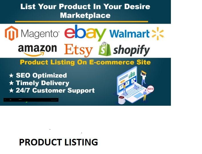 I will list 10 product on ebay, amazon, shopify, etsy, walmart, magento and prestashop