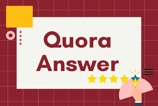 I will provide 20+4Ferr high quality Quora answers.
