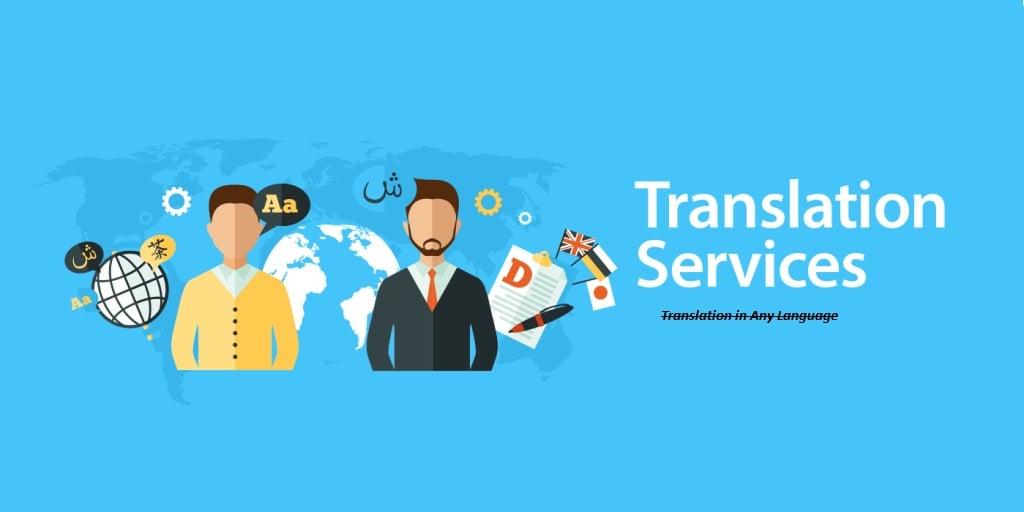 Offering translation service from any language to English, french and any other
