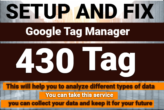 I will setup or fix google tag manager 430 tag right now
