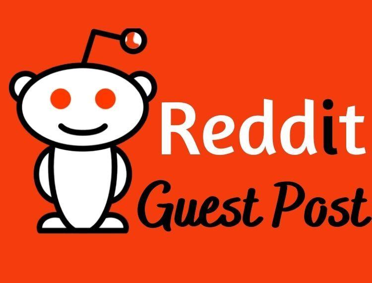 I will do Manually write and Publish 5 high quality Guest Post on Reddit