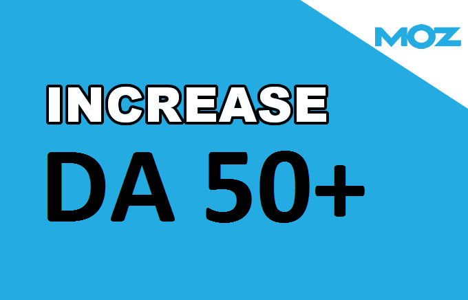 increase moz domain authority moz da 50 plus Guaranteed