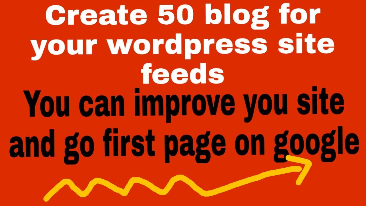 I will create 50 blog for your wordpress feeds and improved you site seo