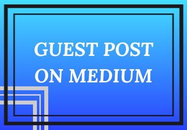 I will create a Guest Post On Medium for you